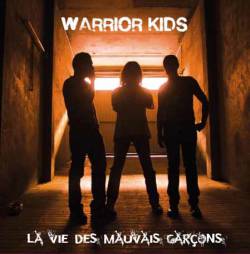 Warrior Kids : La Vie Des Mauvais Garçons